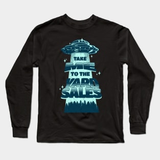 Take me to your yard sales Long Sleeve T-Shirt